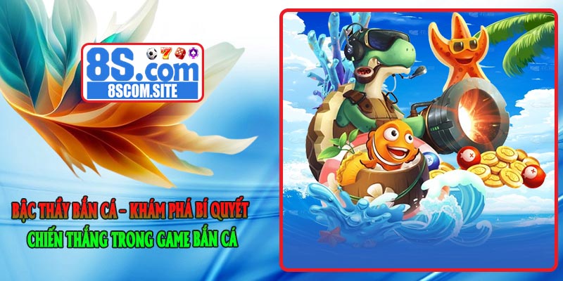 Bậc Thầy Bắn Cá – Khám Phá Bí Quyết Chiến Thắng Trong Game Bắn Cá