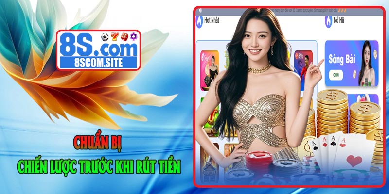 Chuẩn bị chiến lược trước khi rút tiền