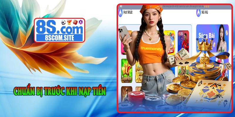 Chuẩn bị trước khi nạp tiền
