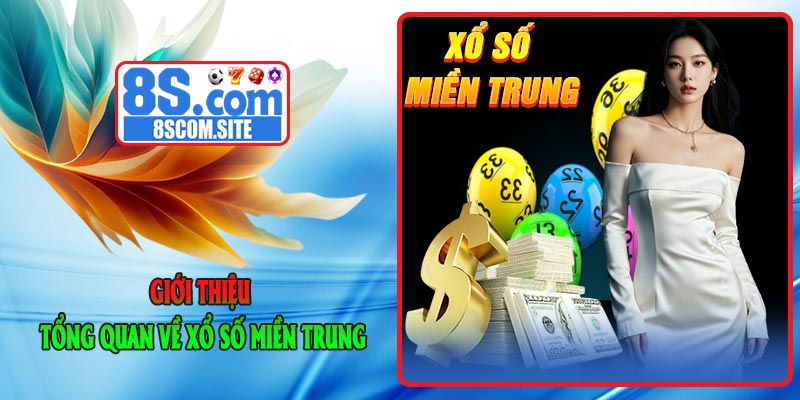 Giới thiệu tổng quan về Xổ Số Miền Trung
