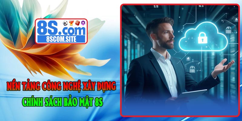 Nền Tảng Công Nghệ Xây Dựng Chính Sách Bảo Mật 8S