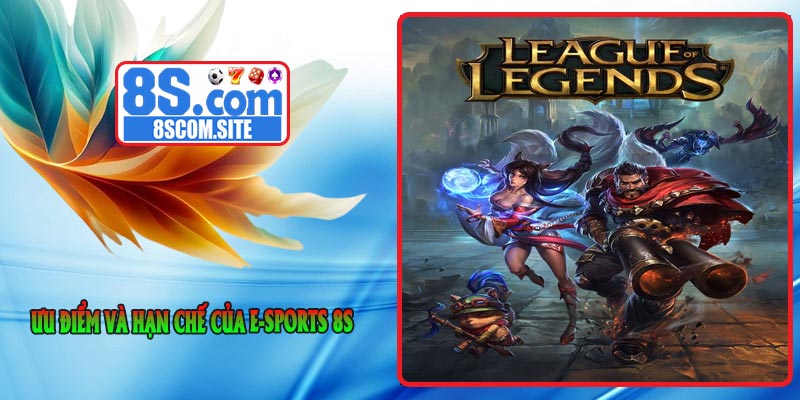 Ưu điểm và hạn chế của E-Sports 8S
