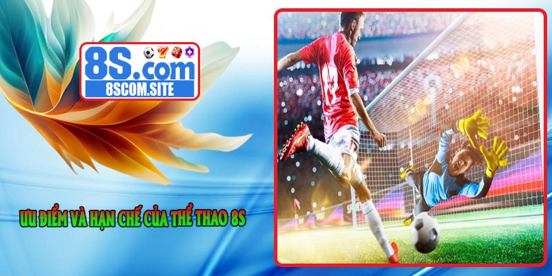Ưu điểm và hạn chế của Thể Thao 8S