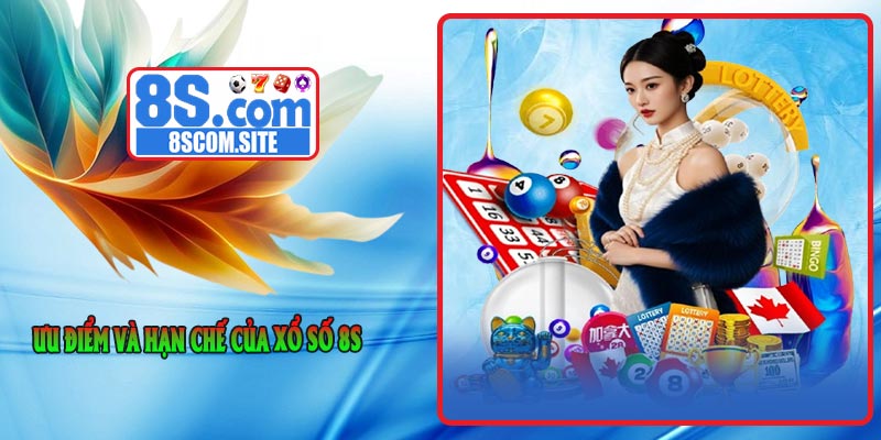 Ưu điểm và hạn chế của Xổ Số 8S