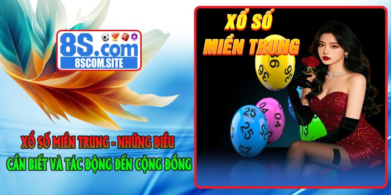 Xổ Số Miền Trung - Những Điều Cần Biết và Tác Động Đến Cộng Đồng