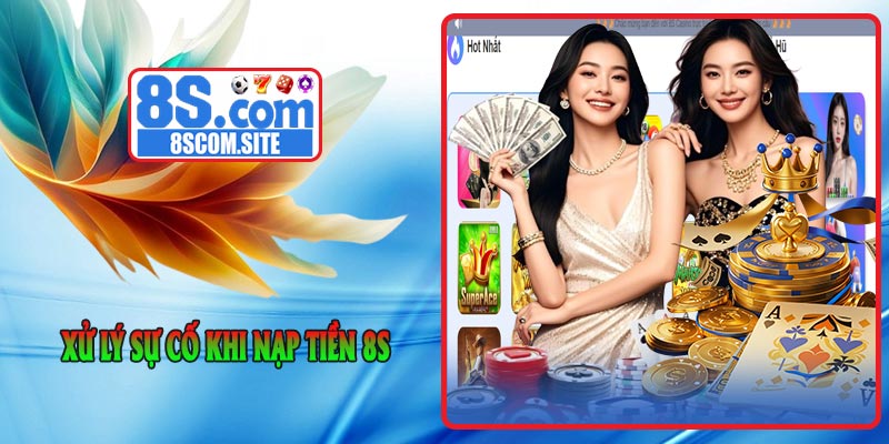 Xử lý sự cố khi nạp tiền 8S