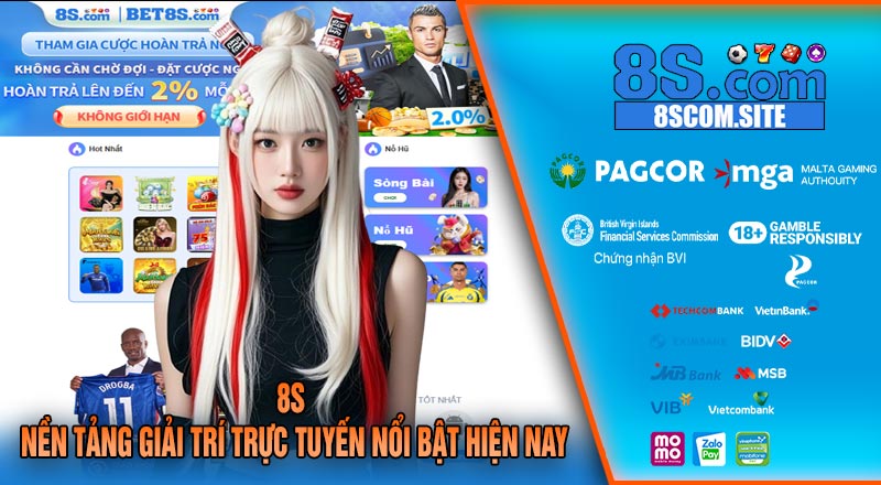 8s – Nền tảng giải trí trực tuyến nổi bật hiện nay